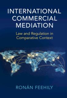 International Commercial Mediation: Law and Regulation in Comparative Context