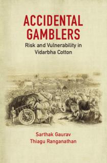 Accidental Gamblers: Risk and Vulnerability in Vidarbha Cotton
