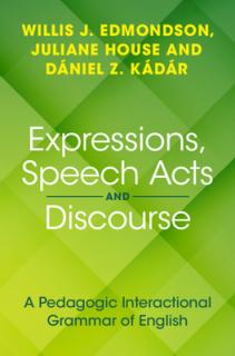 Expressions, Speech Acts and Discourse: A Pedagogic Interactional Grammar of English