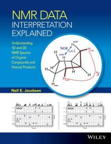 NMR Data Interpretation Explained: Understanding 1d and 2D NMR Spectra of Organic Compounds and Natural Products