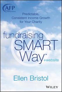 Fundraising the Smart Way, + Website: Predictable, Consistent Income Growth for Your Charity