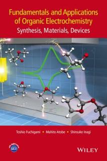 Fundamentals and Applications of Organic Electrochemistry: Synthesis, Materials, Devices
