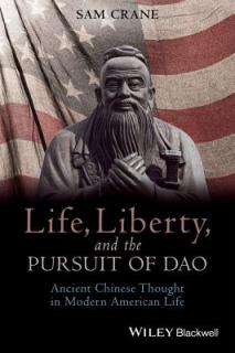 Life, Liberty, and the Pursuit of DAO: Ancient Chinese Thought in Modern American Life