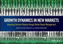 Growth Dynamics in New Markets: Improving Decision Making Through Model-Based Management