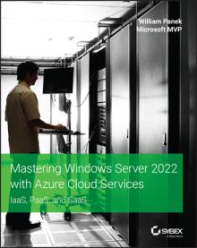 Mastering Windows Server 2022 with Azure Cloud Services: Iaas, Paas, and Saas