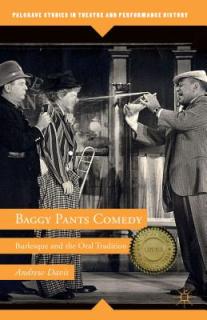 Baggy Pants Comedy: Burlesque and the Oral Tradition
