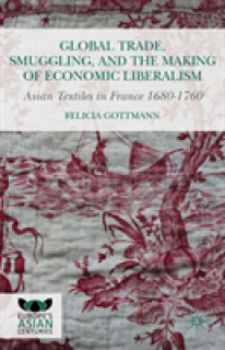 Global Trade, Smuggling, and the Making of Economic Liberalism: Asian Textiles in France 1680-1760