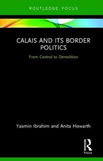 Calais and its Border Politics: From Control to Demolition