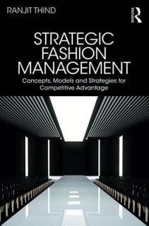 Strategic Fashion Management: Concepts, Models and Strategies for Competitive Advantage
