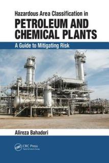 Hazardous Area Classification in Petroleum and Chemical Plants: A Guide to Mitigating Risk