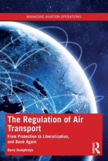 The Regulation of Air Transport: From Protection to Liberalisation, and Back Again
