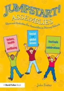 Jumpstart! Assemblies: Ideas and Activities for Assemblies in Primary Schools