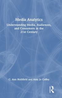 Media Analytics: Understanding Media, Audiences, and Consumers in the 21st Century