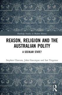 Reason, Religion and the Australian Polity: A Secular State?