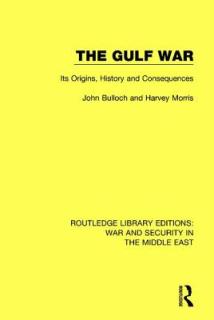 The Gulf War: Its Origins, History and Consequences