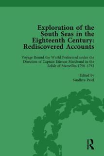 Exploration of the South Seas in the Eighteenth Century: Rediscovered Accounts, Volume II: Voyage Round the World Performed Under the Direction of Cap
