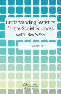 Understanding Statistics for the Social Sciences with IBM SPSS
