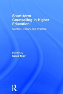 Short-term Counselling in Higher Education: Context, Theory and Practice