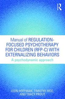 Manual of Regulation-Focused Psychotherapy for Children (RFP-C) with Externalizing Behaviors: A Psychodynamic Approach