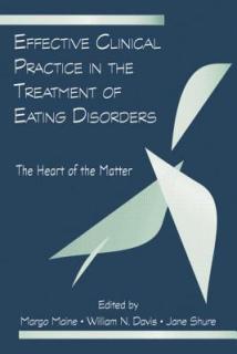 Effective Clinical Practice in the Treatment of Eating Disorders: The Heart of the Matter