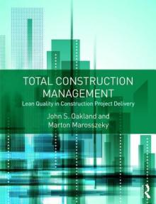 Total Construction Management: Lean Quality in Construction Project Delivery
