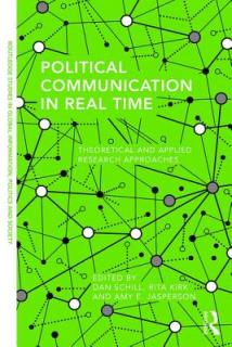Political Communication in Real Time: Theoretical and Applied Research Approaches