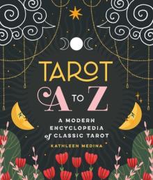 Tarot A to Z: A Modern Encyclopedia of Classic Tarot