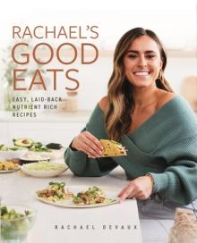Rachael's Good Eats: Easy, Laid-Back, Nutrient-Rich Recipes