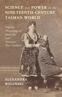 Science and Power in the Nineteenth-Century Tasman World