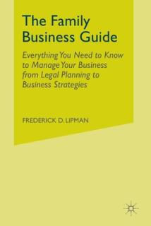 The Family Business Guide: Everything You Need to Know to Manage Your Business from Legal Planning to Business Strategies