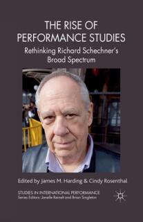 The Rise of Performance Studies: Rethinking Richard Schechner's Broad Spectrum