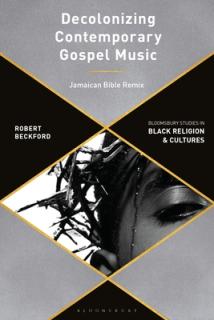 Decolonizing Contemporary Gospel Music Through Praxis: Handsworth Revolutions