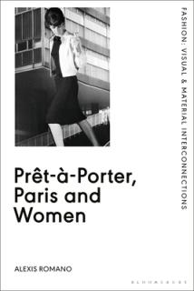 Prt--Porter, Paris and Women: A Cultural Study of French Readymade Fashion, 1945-68