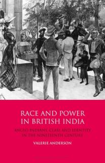 Race and Power in British India: Anglo-Indians, Class and Identity in the Nineteenth Century
