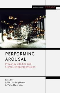 Performing Arousal: Precarious Bodies and Frames of Representation