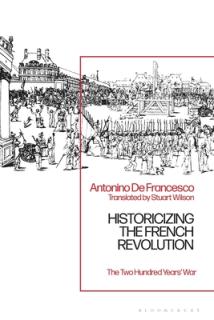 Historicizing the French Revolution: The Two Hundred Years' War
