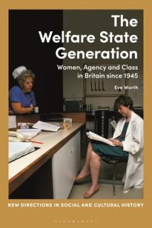 The Welfare State Generation: Women, Agency and Class in Britain since 1945