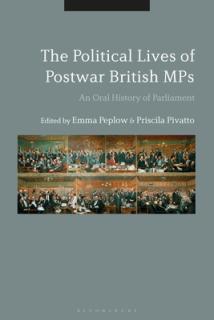 The Political Lives of Postwar British Mps: An Oral History of Parliament