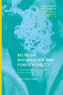 Religion, Nationalism and Foreign Policy: Discursive Construction of New Turkey's Identity