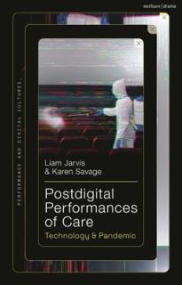 Postdigital Performances of Care: Technology & Pandemic