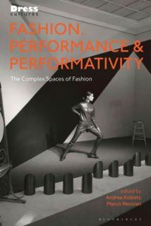 Fashion, Performance, and Performativity: The Complex Spaces of Fashion