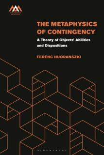 The Metaphysics of Contingency: A Theory of Objects' Abilities and Dispositions