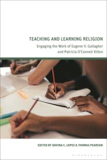 Teaching and Learning Religion: Engaging the Work of Eugene V. Gallagher and Patricia O'Connell Killen