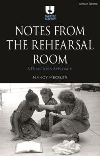 Notes from the Rehearsal Room: A Director's Process
