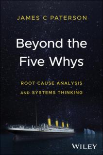 Beyond the Five Whys: Root Cause Analysis and Systems Thinking