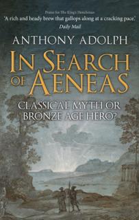 In Search of Aeneas: Classical Myth or Bronze Age Hero?