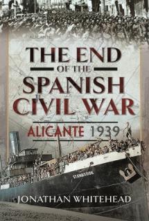 The End of the Spanish Civil War: Alicante 1939