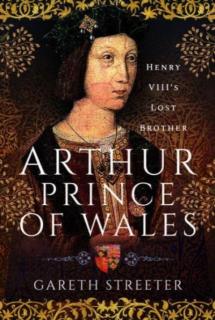 Arthur, Prince of Wales: Henry VIII's Lost Brother