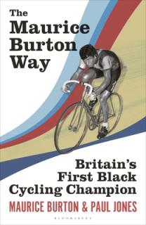 The Maurice Burton Way: Britain's First Black Cycling Champion