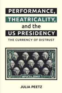 Performance, Theatricality and the Us Presidency: The Currency of Distrust